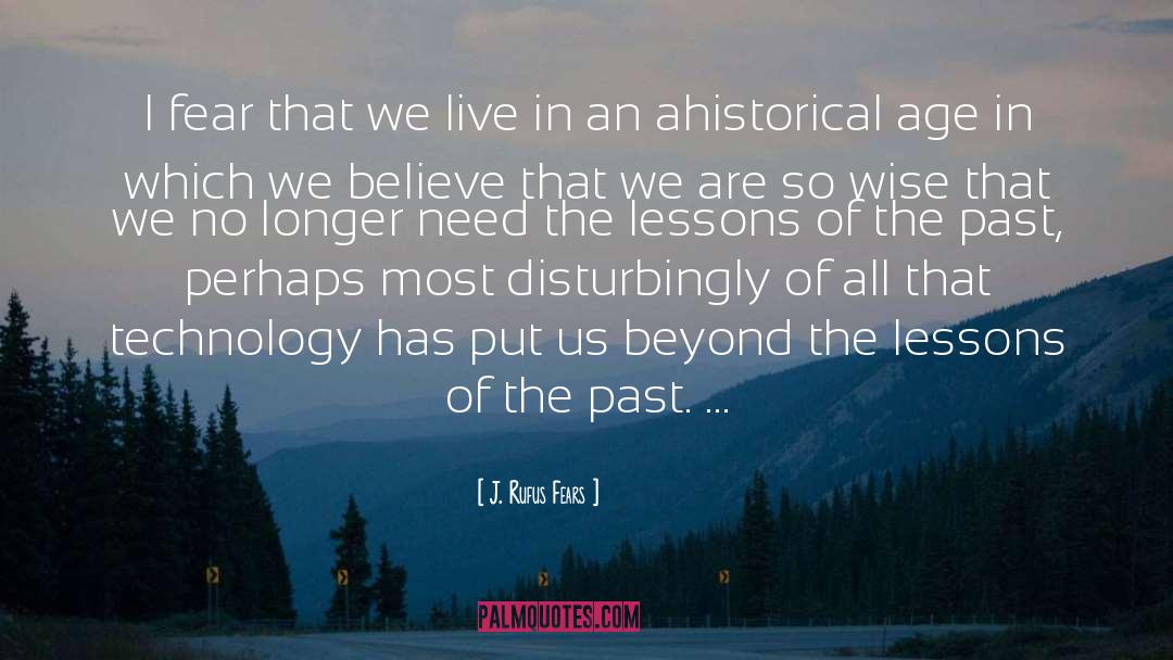 Lessons Of The Past quotes by J. Rufus Fears