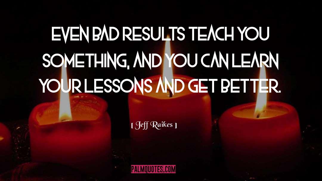 Lessons quotes by Jeff Raikes