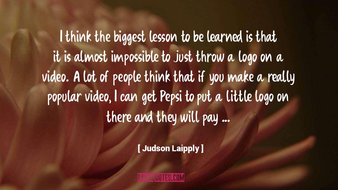 Lessons To Be Learned quotes by Judson Laipply