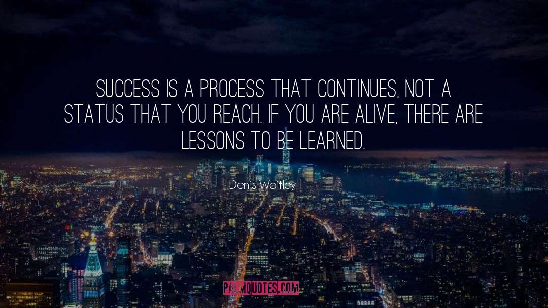 Lessons To Be Learned quotes by Denis Waitley