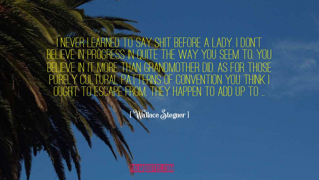 Lessons To Be Learned quotes by Wallace Stegner