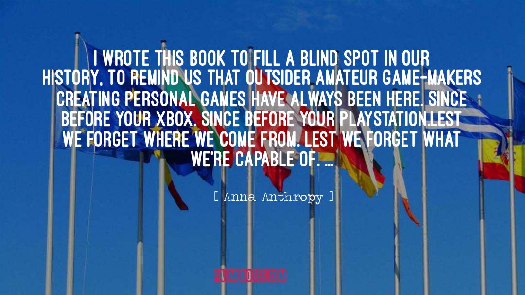 Lest We Forget quotes by Anna Anthropy