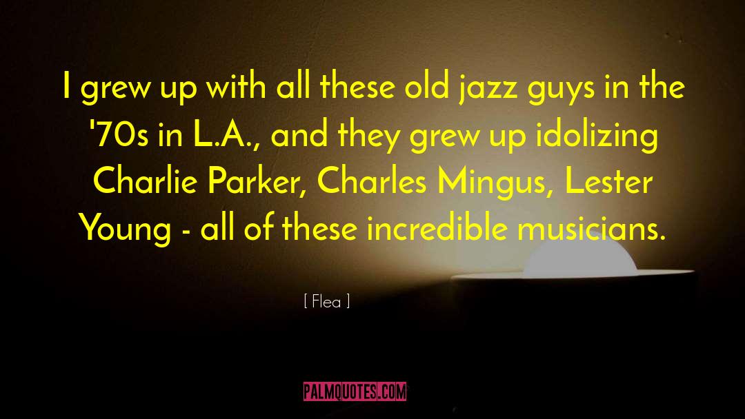 Lester Young quotes by Flea