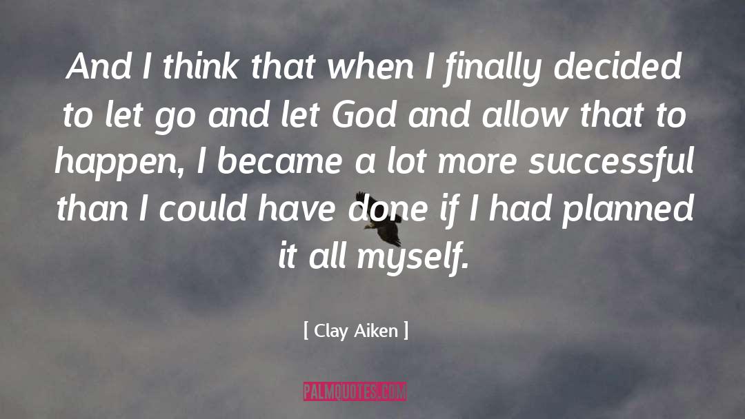 Let Go And Let God quotes by Clay Aiken