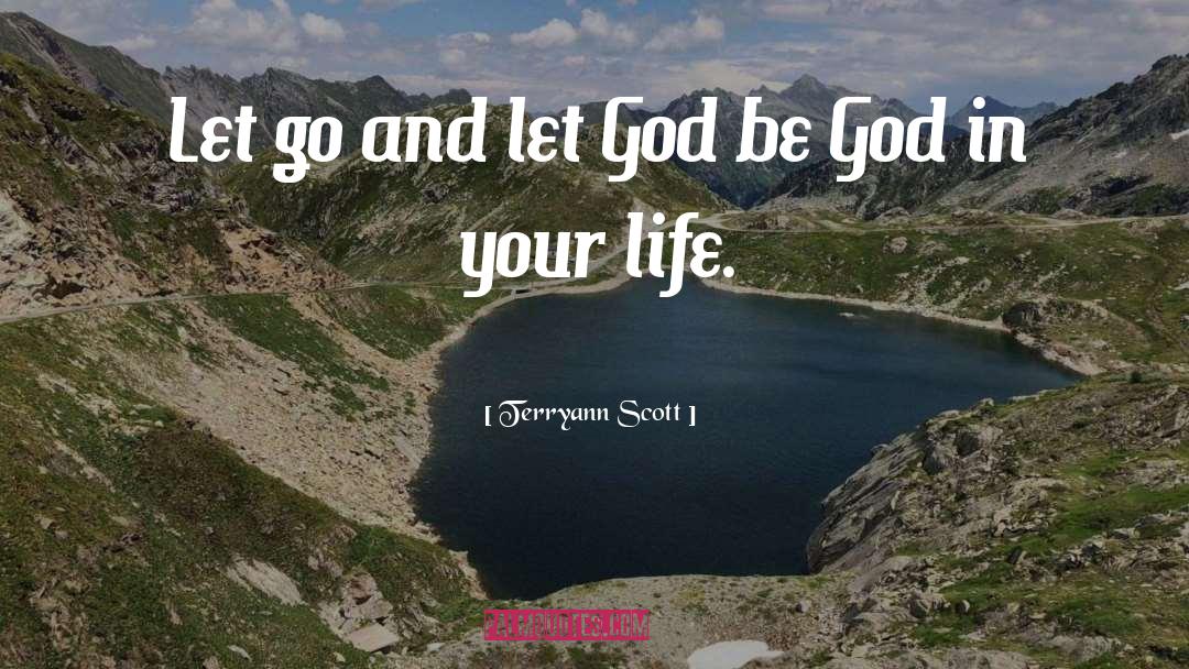 Let Go And Let God quotes by Terryann Scott