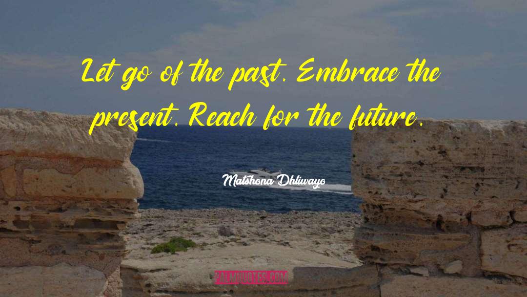 Let Go Of The Past quotes by Matshona Dhliwayo