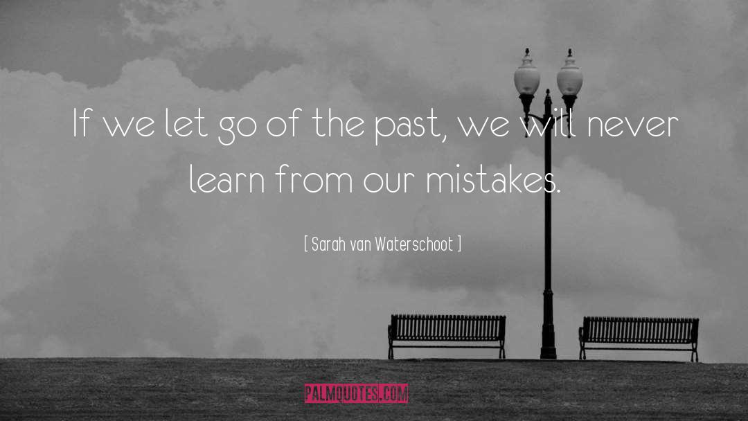Let Go Of The Past quotes by Sarah Van Waterschoot