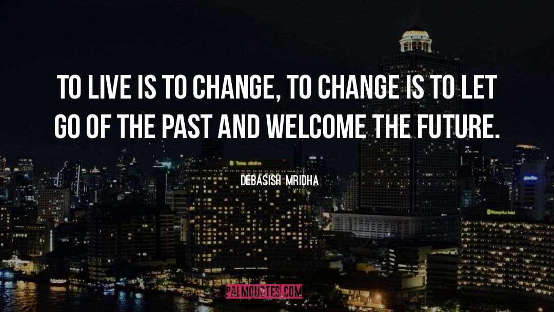 Let Go Of The Past quotes by Debasish Mridha