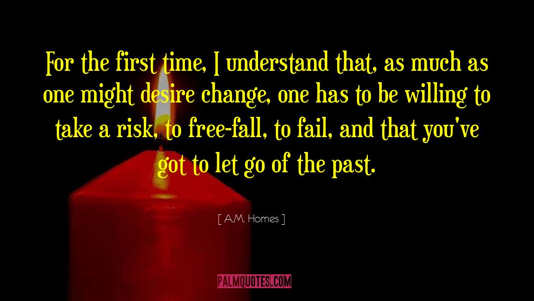 Let Go Of The Past quotes by A.M. Homes
