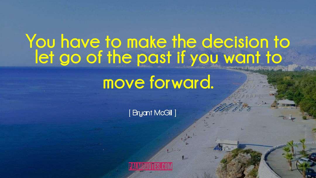 Let Go Of The Past quotes by Bryant McGill