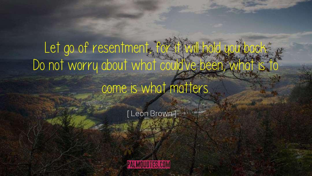 Let Go Of Worry quotes by Leon Brown