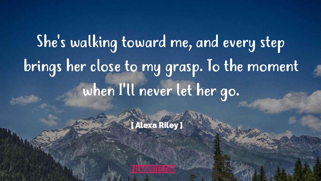 Let Her Go quotes by Alexa Riley