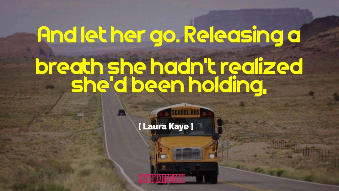 Let Her Go quotes by Laura Kaye