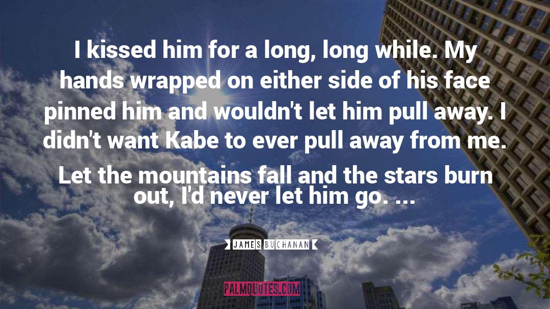 Let Him Go quotes by James Buchanan