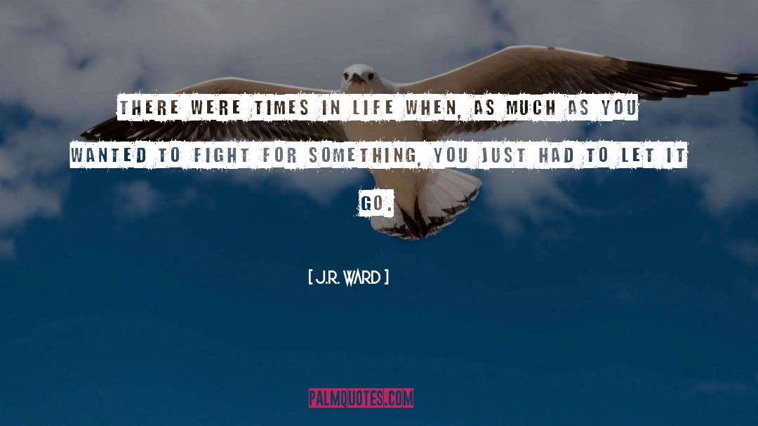 Let It Go quotes by J.R. Ward