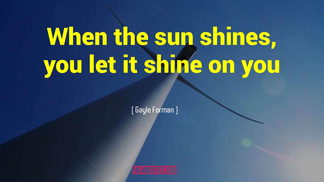 Let It Shine quotes by Gayle Forman
