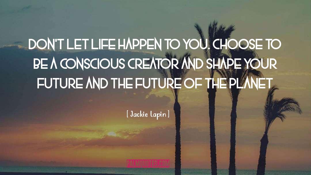 Let Life Happen quotes by Jackie Lapin