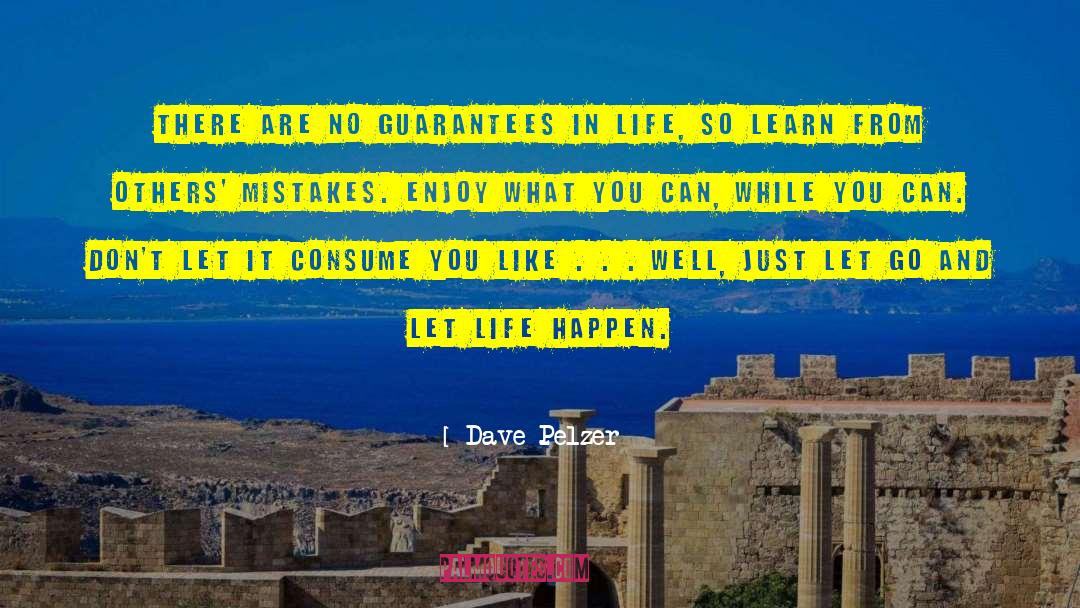 Let Life Happen quotes by Dave Pelzer