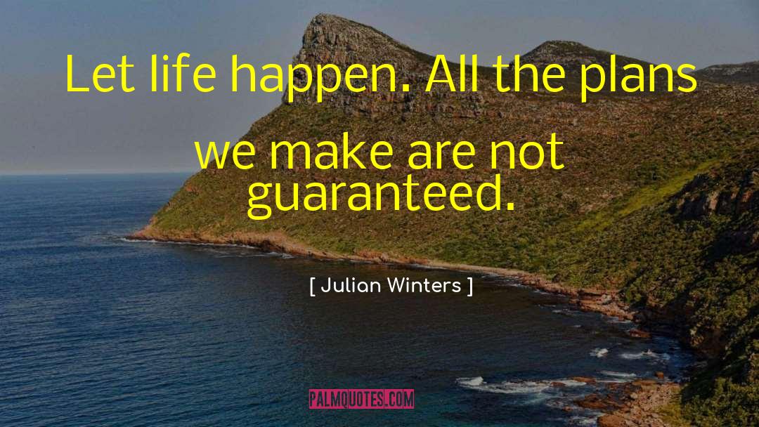 Let Life Happen quotes by Julian Winters