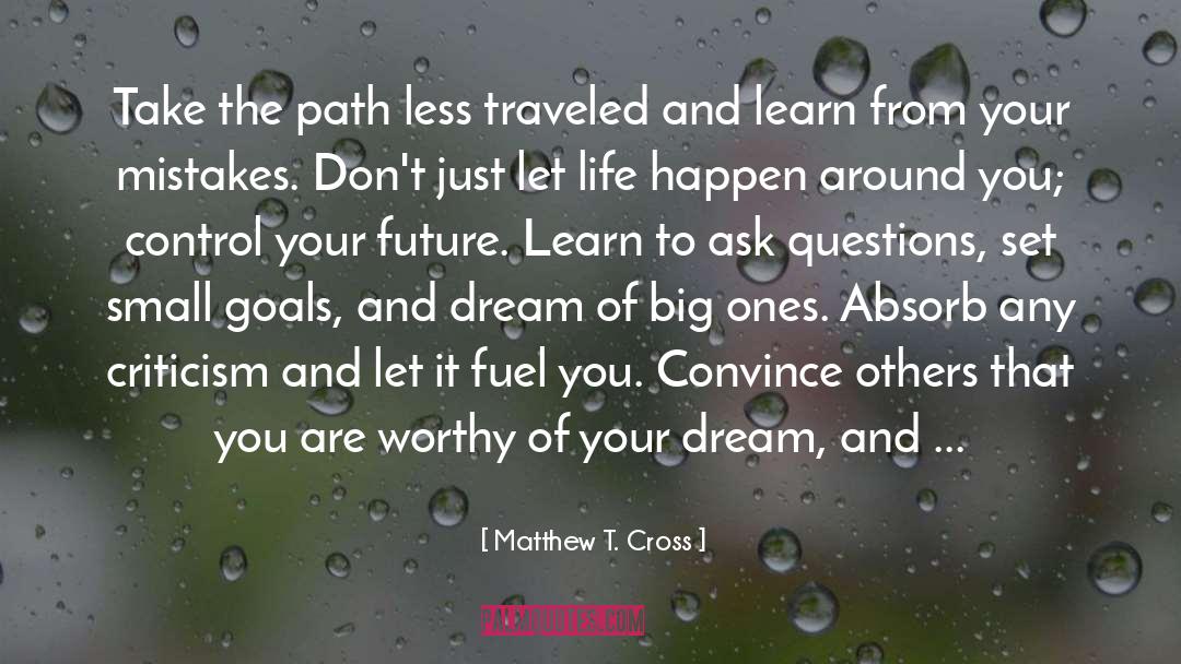 Let Life Happen quotes by Matthew T. Cross