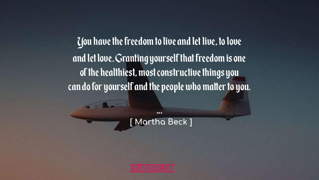 Let Live quotes by Martha Beck