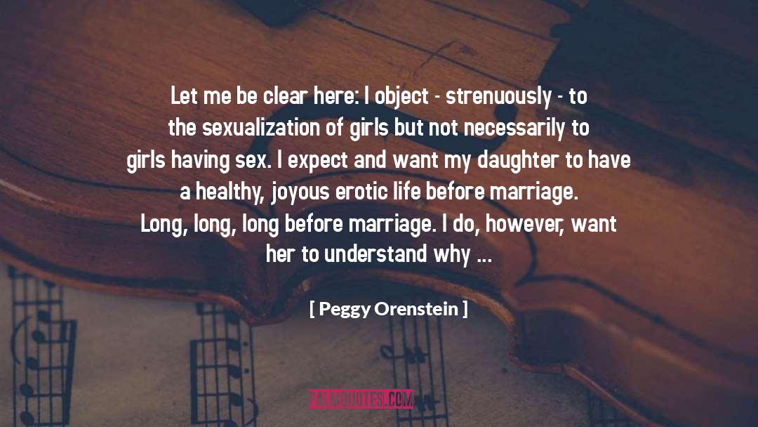 Let Me Be Clear quotes by Peggy Orenstein