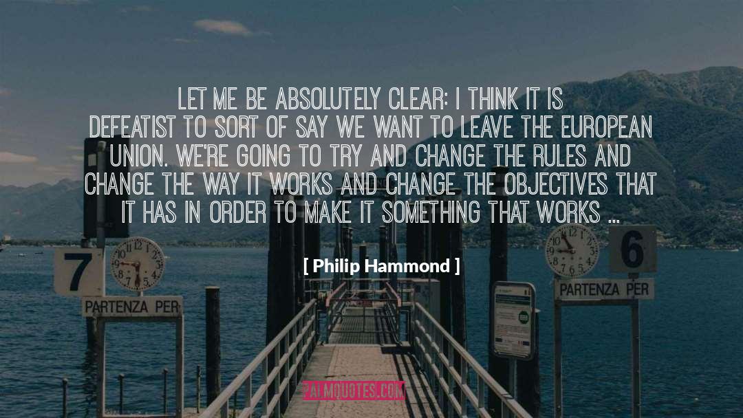 Let Me Be quotes by Philip Hammond