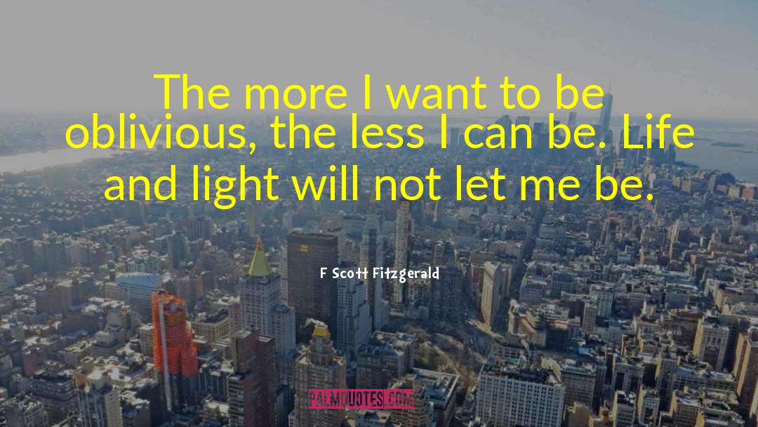 Let Me Be quotes by F Scott Fitzgerald