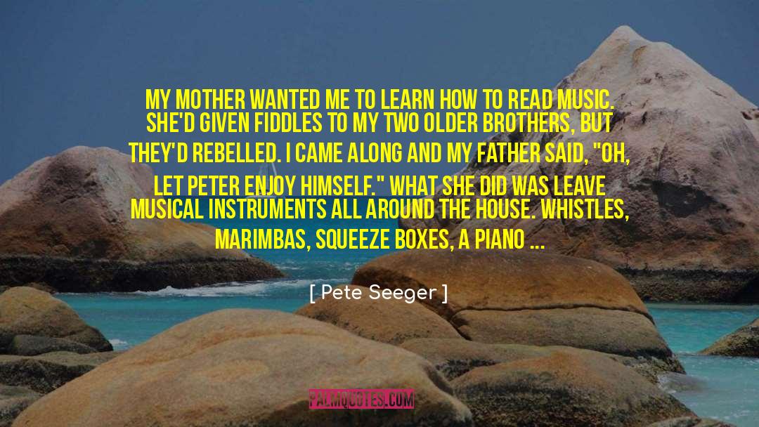 Let Me Enjoy Life quotes by Pete Seeger