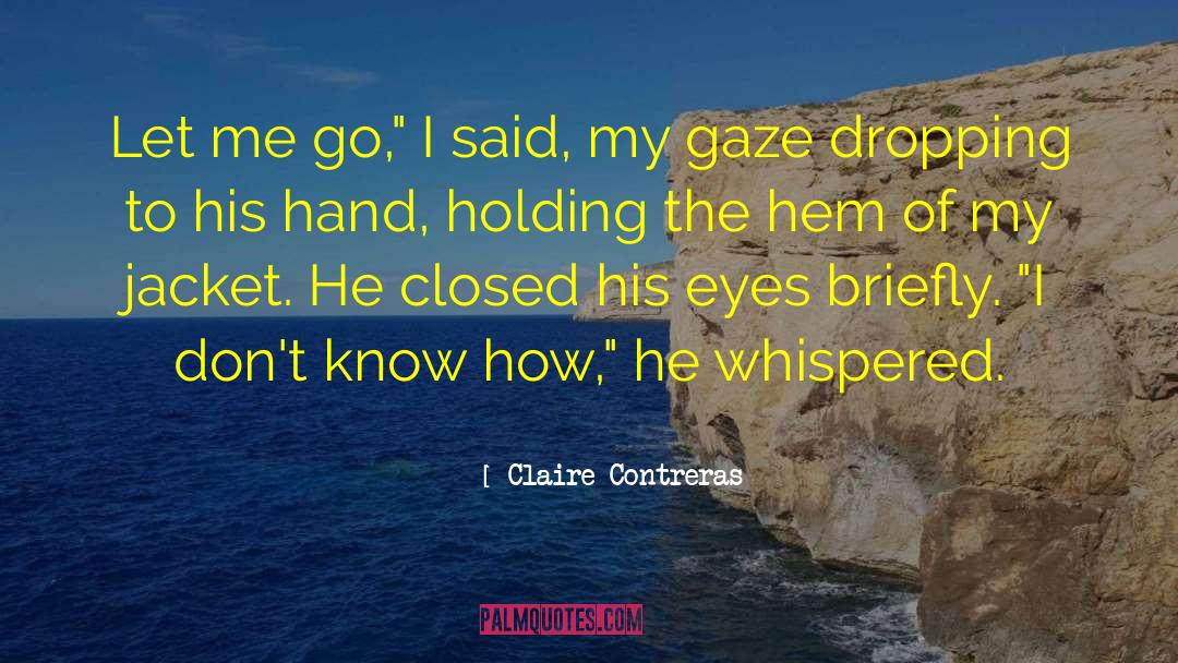 Let Me Go quotes by Claire Contreras