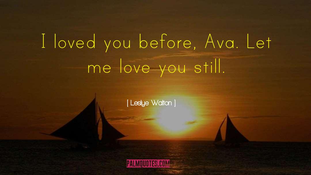 Let Me Love You quotes by Leslye Walton