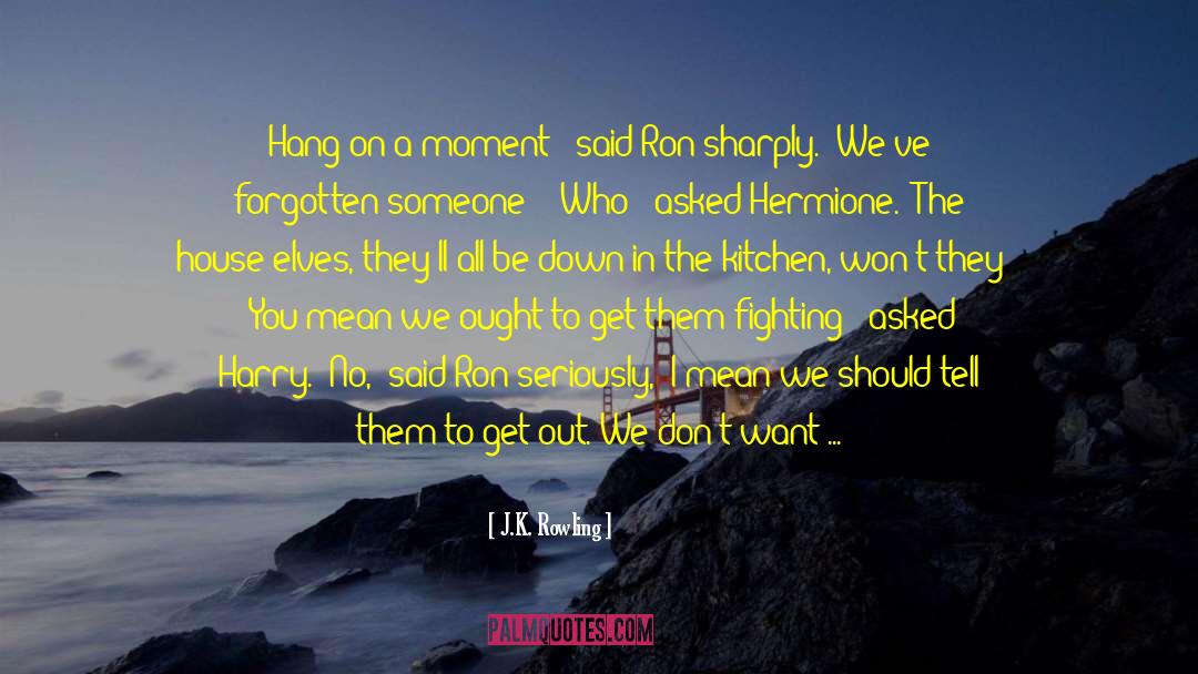 Let S Hang Out quotes by J.K. Rowling