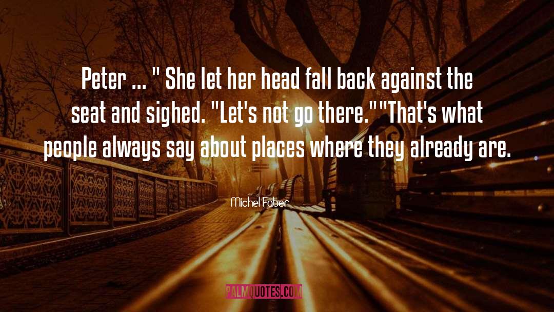 Let S Not Go There quotes by Michel Faber