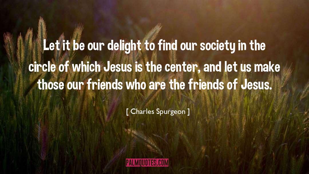 Let The Circle Be Unbroken quotes by Charles Spurgeon