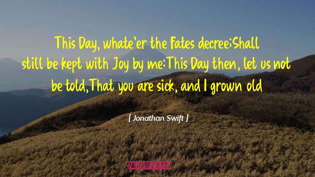 Let The Fates Decide quotes by Jonathan Swift