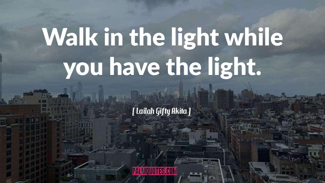 Let The Light In quotes by Lailah Gifty Akita