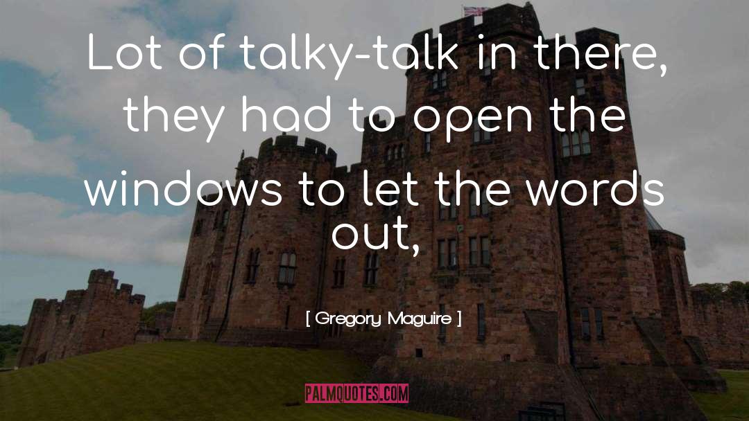 Let The Words Out quotes by Gregory Maguire