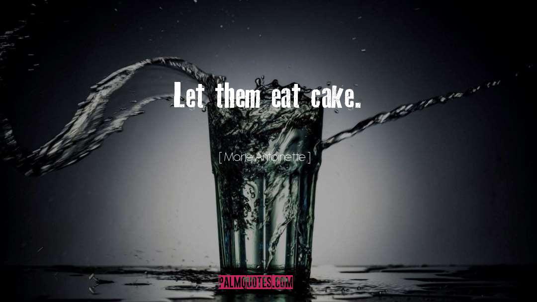 Let Them Eat Cake quotes by Marie Antoinette