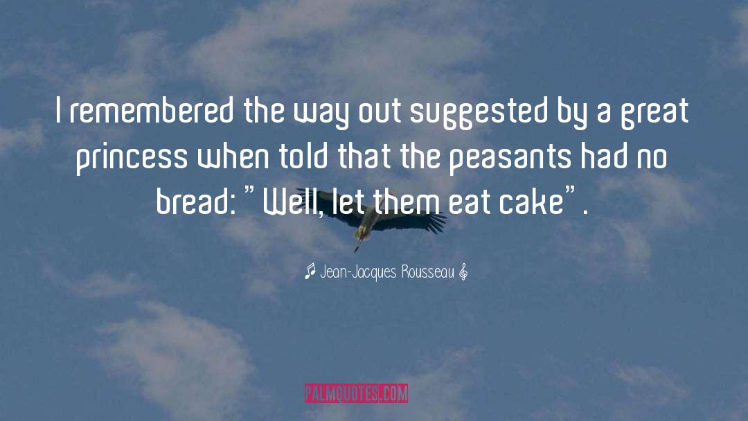 Let Them Eat Cake quotes by Jean-Jacques Rousseau