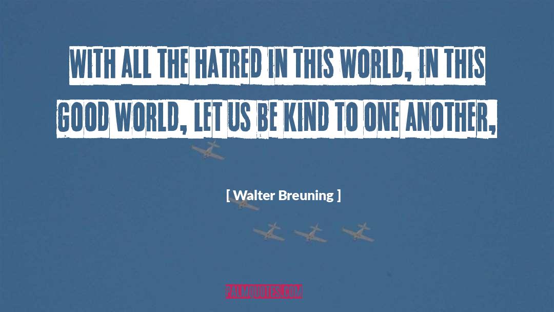 Let Us Be Kind quotes by Walter Breuning