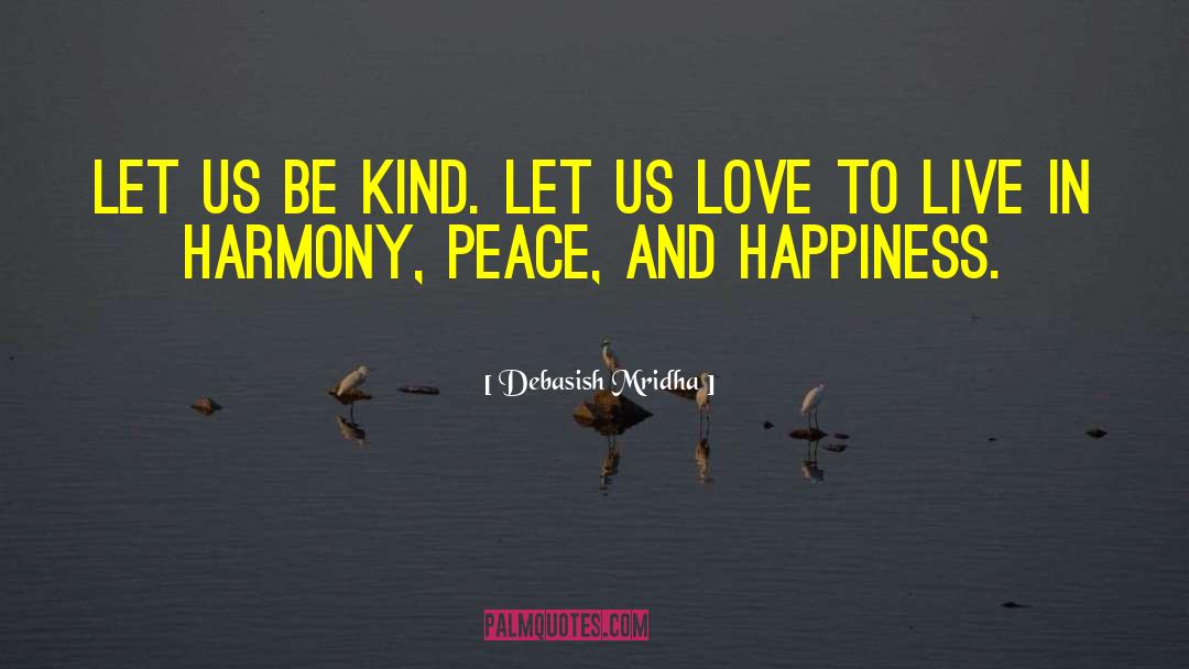 Let Us Be Kind quotes by Debasish Mridha