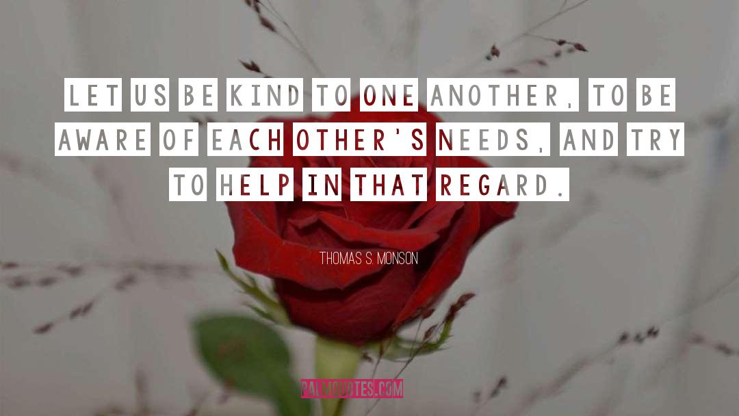 Let Us Be Kind quotes by Thomas S. Monson