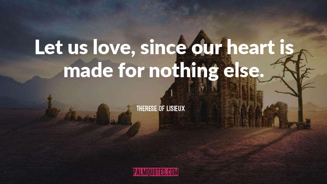 Let Us Love quotes by Therese Of Lisieux