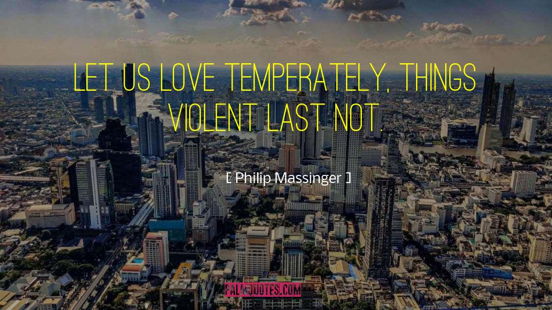 Let Us Love quotes by Philip Massinger