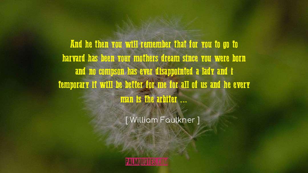 Let Your Dream Bloom quotes by William Faulkner