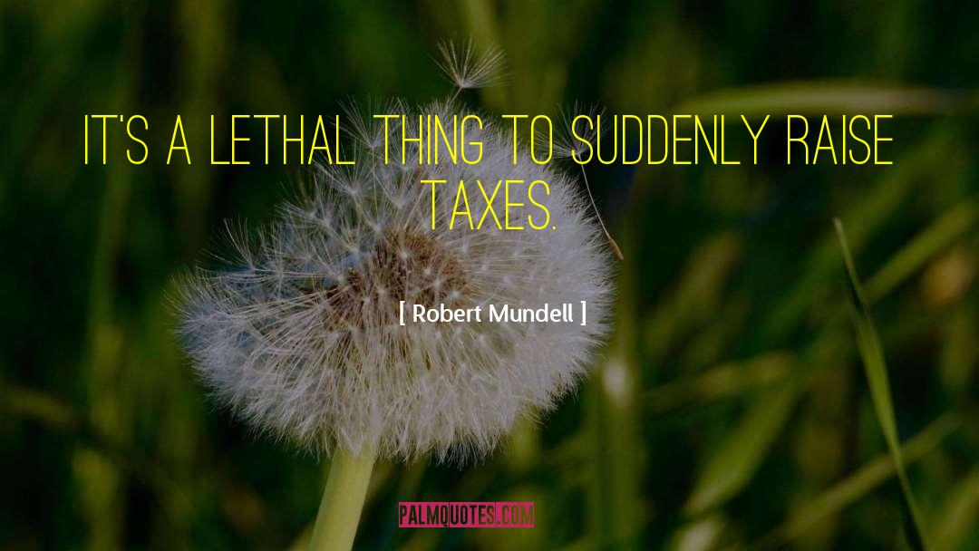 Lethal Injection quotes by Robert Mundell