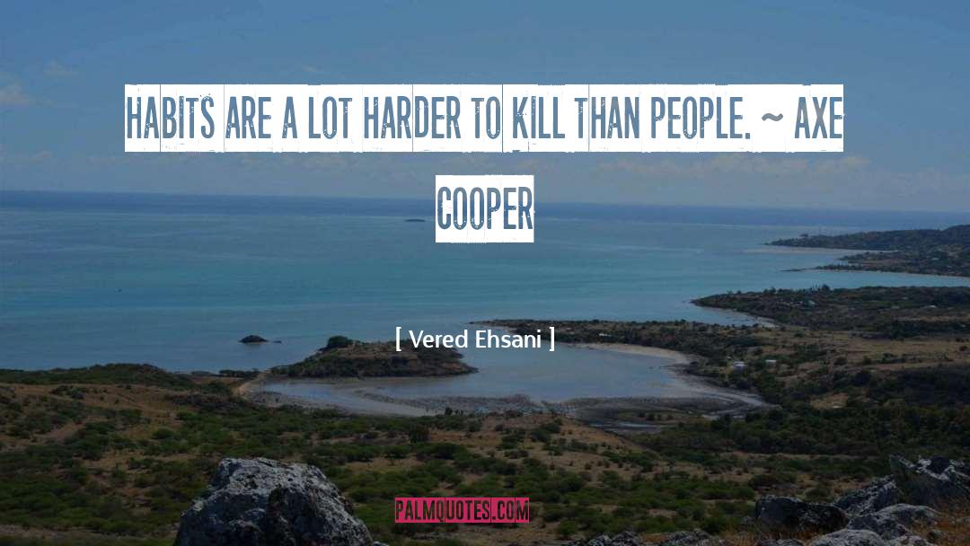 Lethal quotes by Vered Ehsani