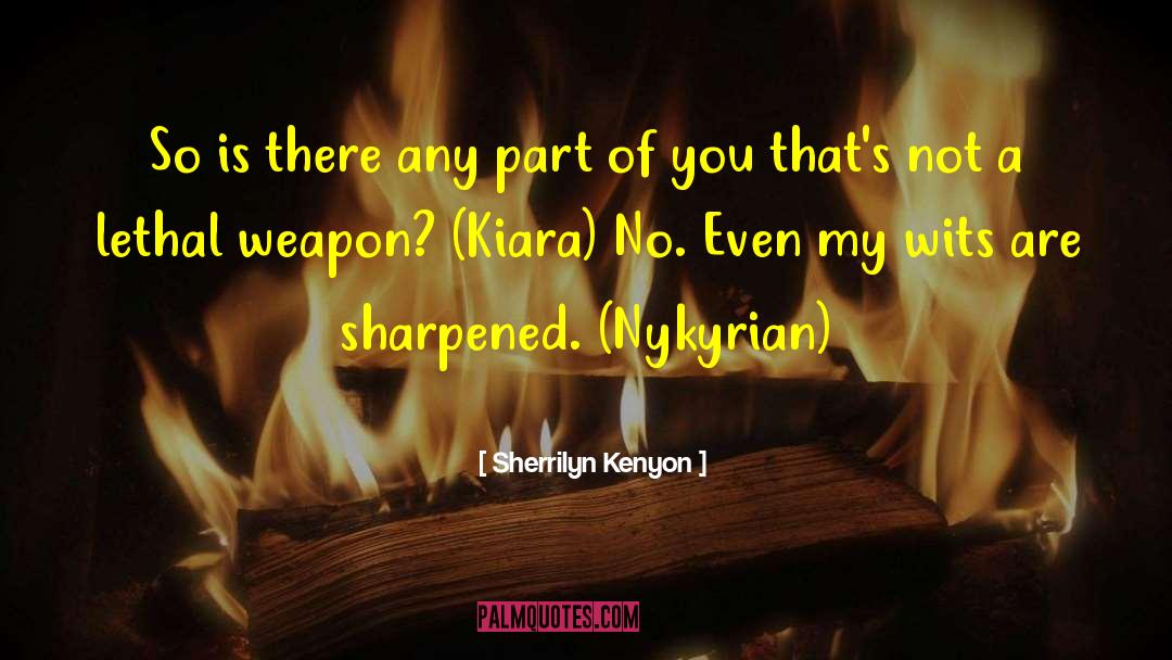 Lethal Weapon quotes by Sherrilyn Kenyon