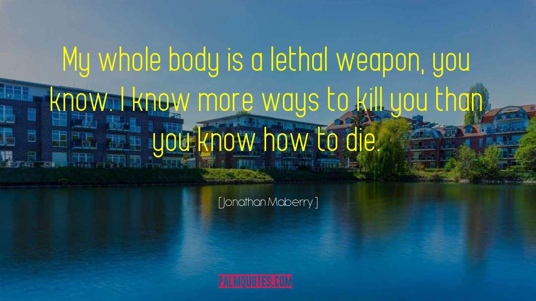 Lethal Weapon quotes by Jonathan Maberry
