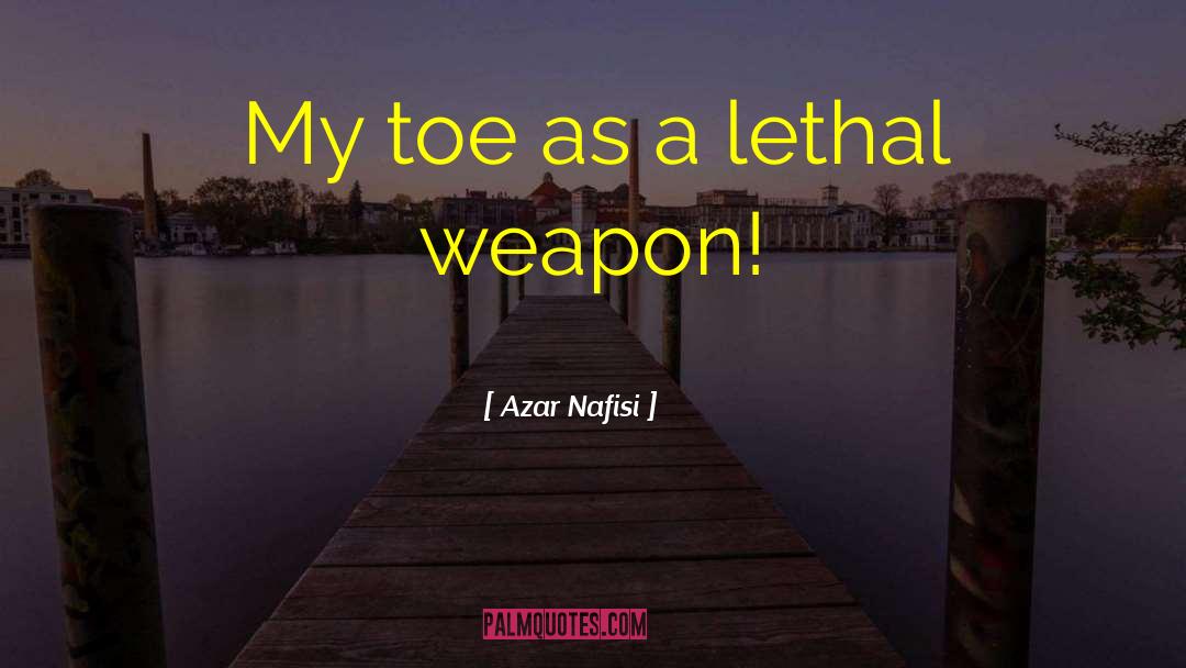 Lethal Weapon quotes by Azar Nafisi
